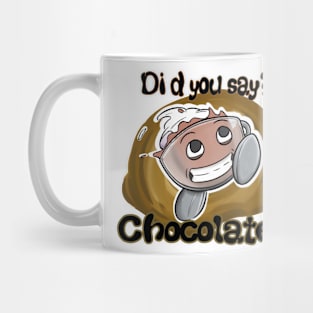 Did you say chocolate Mug